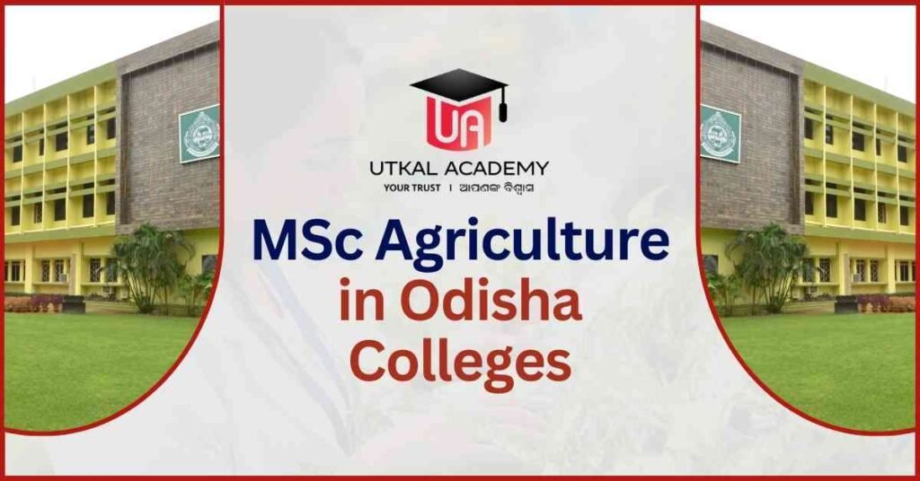 MSc Agriculture in Odisha Colleges -utkalacademy