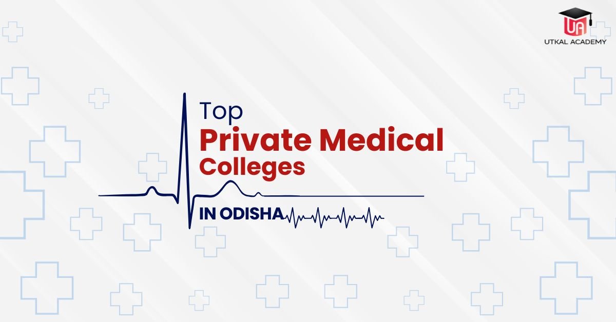 Top Private Medical Colleges in Odisha -utkalacademy