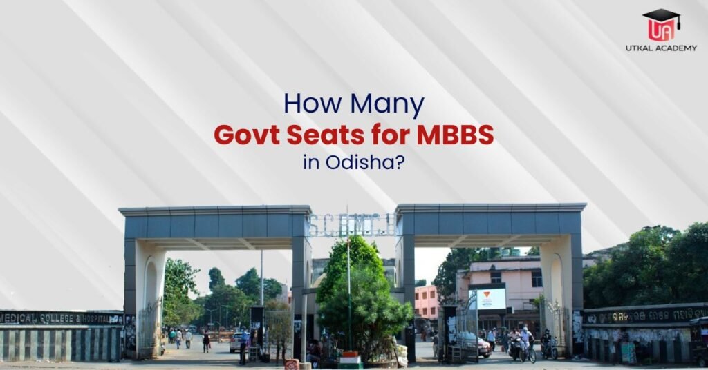 How Many Government Seats for MBBS in Odisha | utkalacademy.com