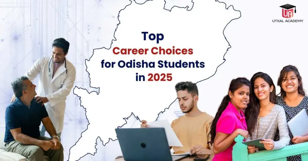 Top Career Choices for Odisha Students in 2025 | utkalacademy.com