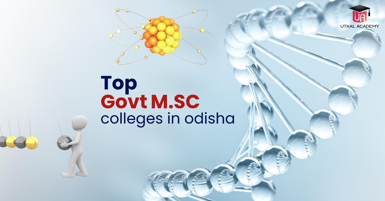 Top Government MSc Colleges in Odisha -utkalacademy