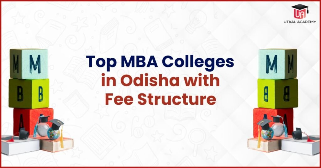 Top MBA Colleges in Odisha with Fee Structure -utkalacademy