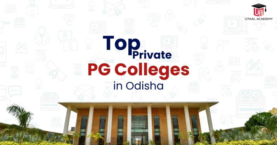 Top Private PG Colleges in Odisha -utkalacademy